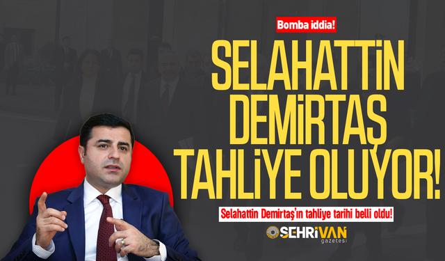Bomba iddia! Selahattin Demirtaş tahliye tarihi belli oldu!