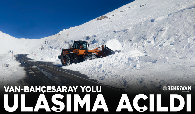 Van-Bahçesaray yolu ulaşıma açıldı