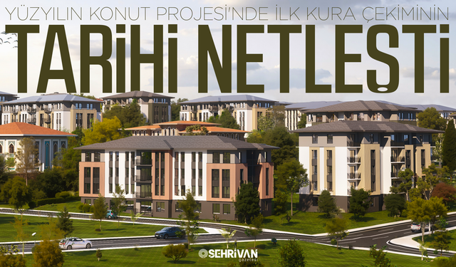 Yüzyılın Konut Projesi'nde ilk kura çekiminin tarihi netleşti