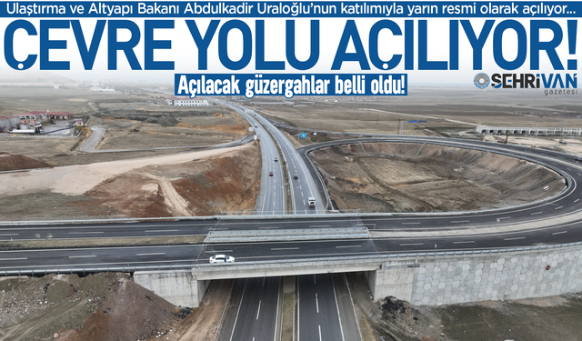 Van Çevre Yolu'nun 2 etabı yarın açılıyor: Açılacak güzergahlar belli oldu!