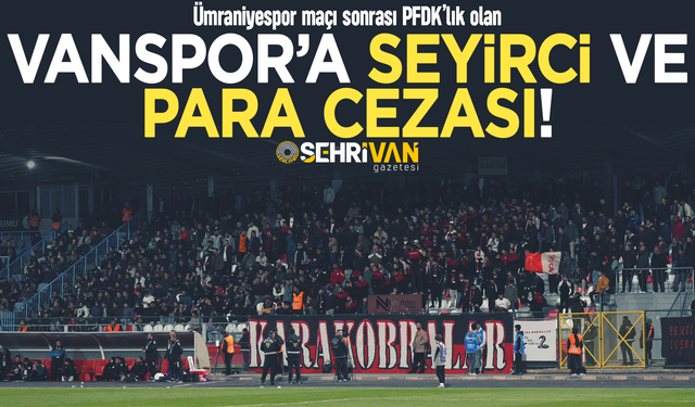 Vanspor’a seyirci ve para cezası!