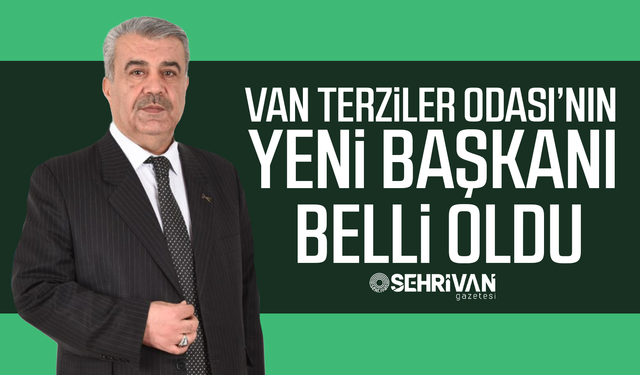 Van Terziler Odası’nın yeni başkanı belli oldu
