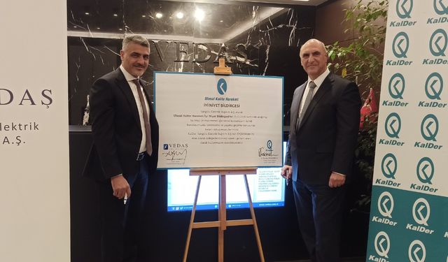 VEDAŞ ile KalDer arasında "İyi Niyet Bildirgesi" imzalandı!