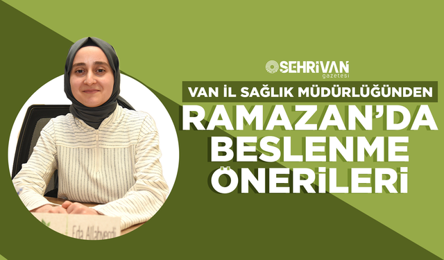 Van İl Sağlık Müdürlüğünden Ramazan’da beslenme önerileri