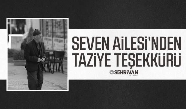 Seven Ailesi’nden taziye teşekkürü!
