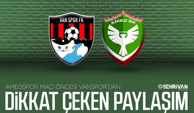 Amedspor maçı öncesi Vanspor’dan dikkat çeken paylaşım