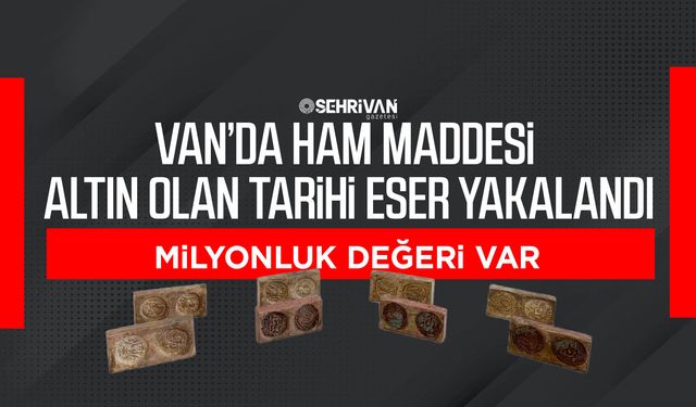 Van’da ham maddesi altın olan tarihi eser yakalandı: Milyonluk değeri var
