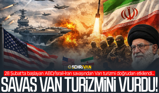 ABD/İsrail-İran savaşı Van turizmini vurdu!