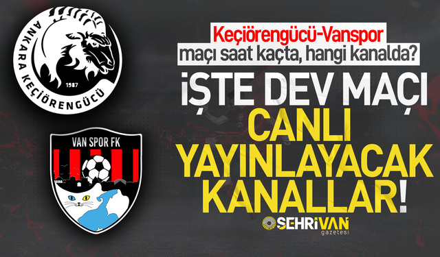 Keçiörengücü-Vanspor maçı saat kaçta, hangi kanalda?