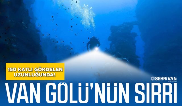 Van Gölü’nün sırrı: 150 katlı gökdelen uzunluğunda!