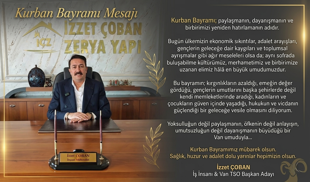 Van TSO Başkan Adayı İzzet Çoban’dan Kurban Bayramı mesajı