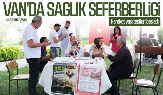Van’da sağlık seferberliği: Hareket yaşı testleri başladı