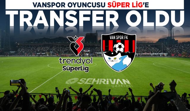 Vanspor oyuncusu Süper Lig'e transfer oldu