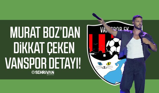 Murat Boz’dan dikkat çeken Vanspor detayı!