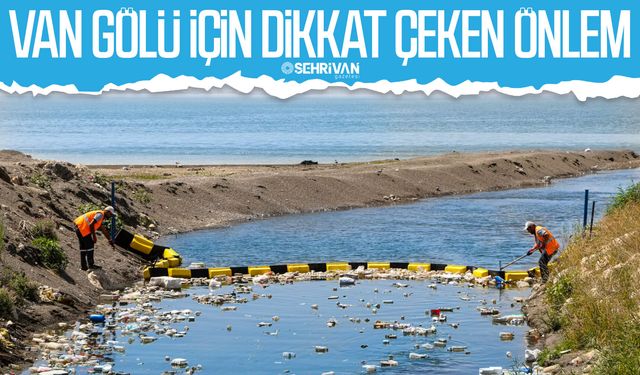 Van Gölü için dikkat çeken önlem: Bariyer kuruldu