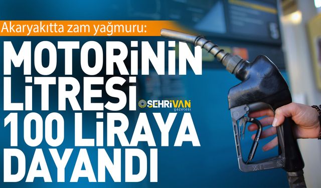 Akaryakıtta zam yağmuru: Motorinin litresi 100 liraya dayandı