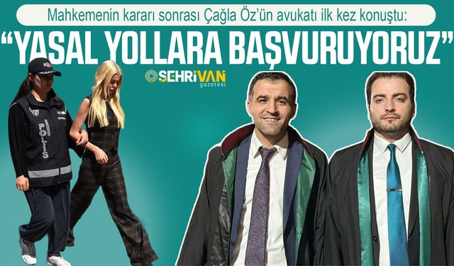 Mahkemenin kararı sonrası Çağla Öz’ün avukatı ilk kez konuştu: “Yasal yollara başvuruyoruz”