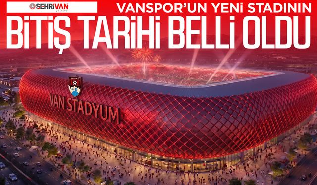 Vanspor’un yeni stadının tamamlanacağı tarih belli oldu