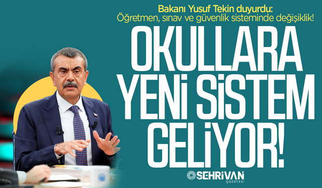 Okullara yeni sistem geliyor! Bakan Tekin duyurdu: Öğretmen, sınav ve güvenlik sisteminde değişiklik!