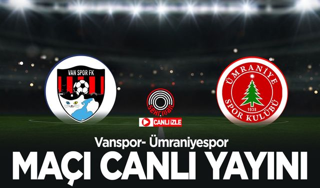 Vanspor-Ümraniyespor maçını canlı izle!