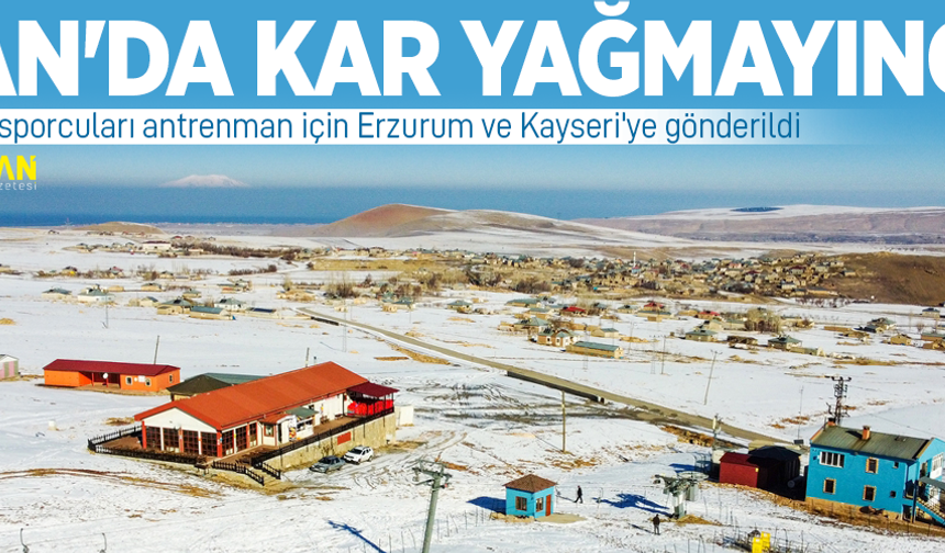 Van'da kar yağmayınca kayak sporcuları antrenman için Erzurum ve Kayseri'ye gönderildi