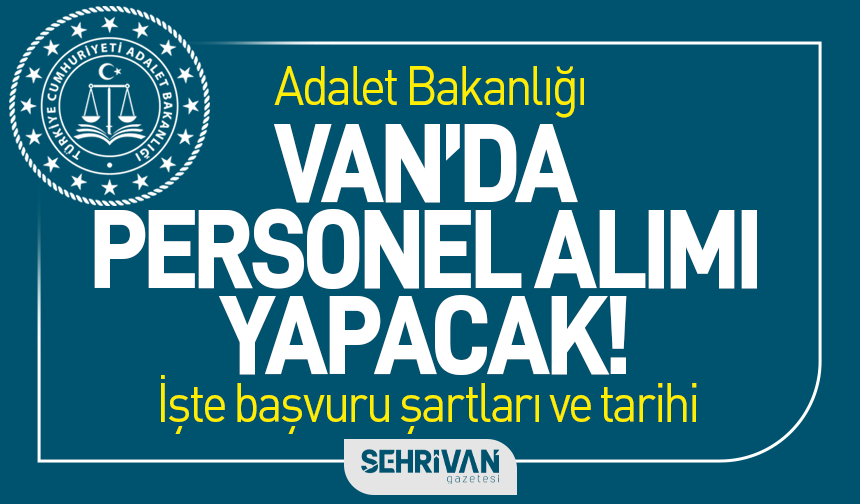 Adalet Bakanlığı Van’da işçi alımı yapacak: İşte başvuru tarihleri ve şartları…