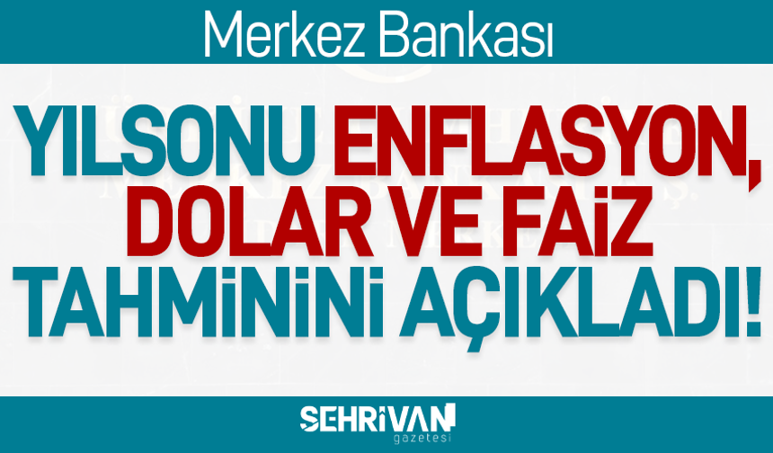Merkez Bankası’nın enflasyon, dolar ve faiz tahminleri değişti!
