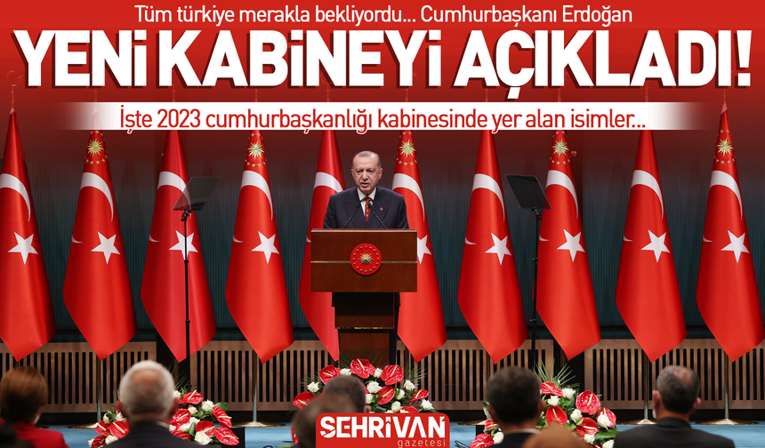 Son Dakika | Cumhurbaşkanı Erdoğan kabineyi açıkladı! İşte kabinede yer alan isimler