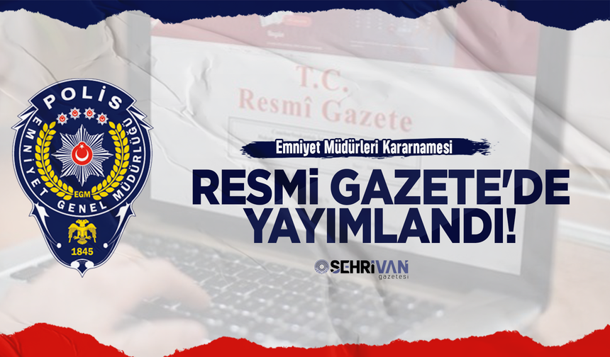 39 ilin Emniyet Müdürü değişti: Atama kararları Resmi Gazete'de! İşte atamaların tam listesi...