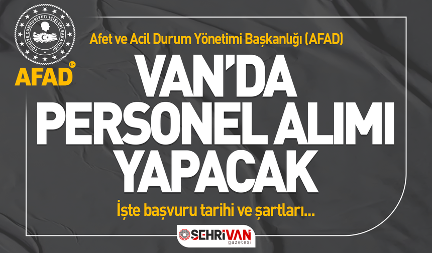 AFAD, Van’da personel alımı yapacak!  İşte başvuru şartları…