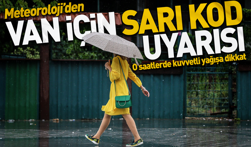 Van için peş peşe uyarı! Yağışlar 3 gün sürecek
