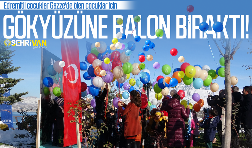 Edremitli çocuklar Gazze'de ölen çocuklar için gökyüzüne balon bıraktı!