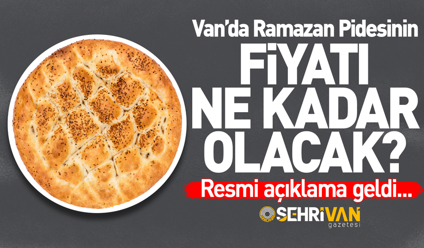 Ramazan pidesinin fiyatı belli oldu! Van’da bu yıl kaç liradan satılacak?