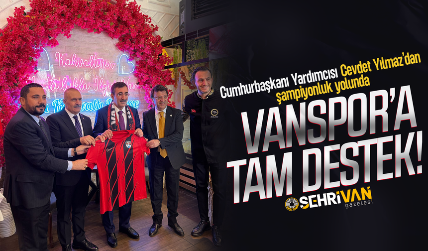 Cevdet Yılmaz’dan şampiyonluk yolunda Vanspor’a tam destek!