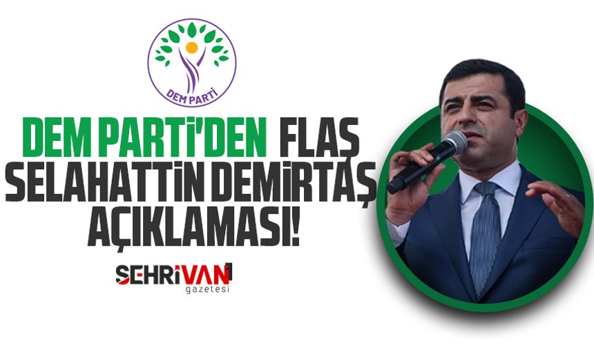 DEM Parti'den flaş Selahattin Demirtaş açıklaması!