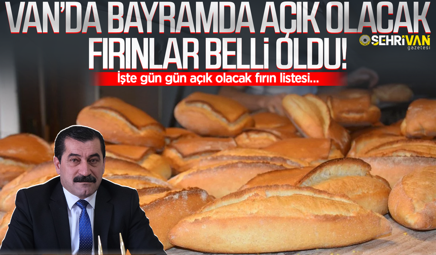 Van’da bayramda açık olacak fırınlar listesi belli oldu! İşte gün gün açık fırınlar...