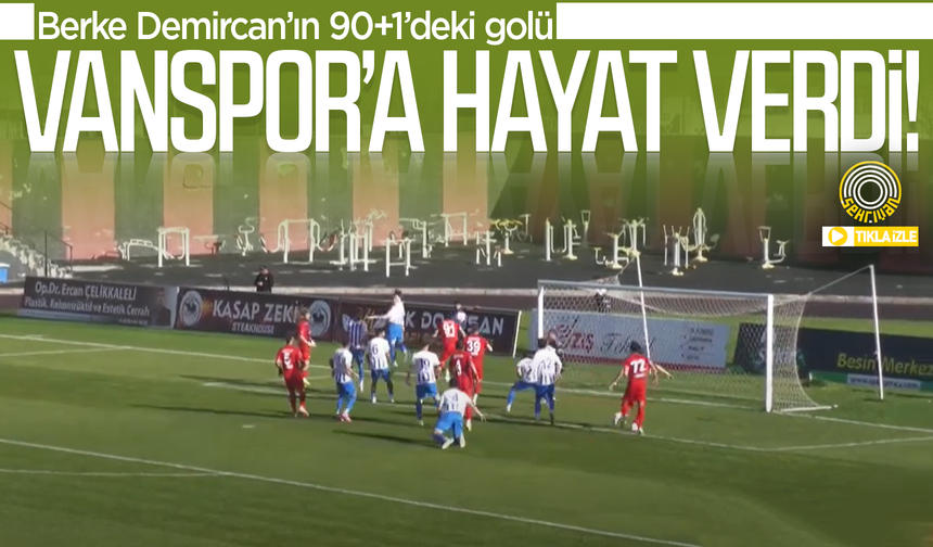 Berke Demircan’ın 90+1’deki golü Vanspor’a hayat verdi!