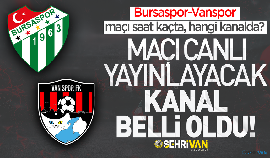 TFF, Bursaspor-Vanspor maçını canlı yayınlayacak! İşte detaylar...