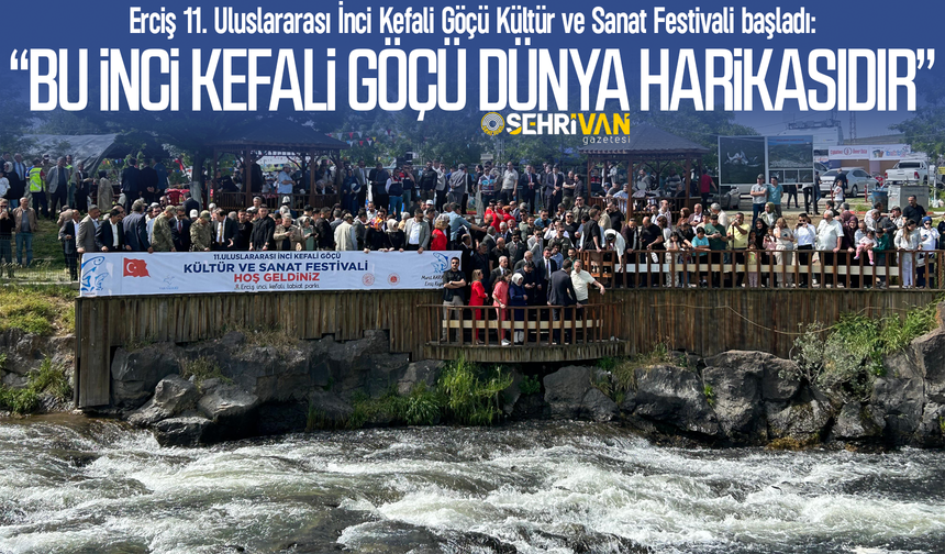 Erciş İnci Kefali Göçü Kültür ve Sanat Festivali başladı!