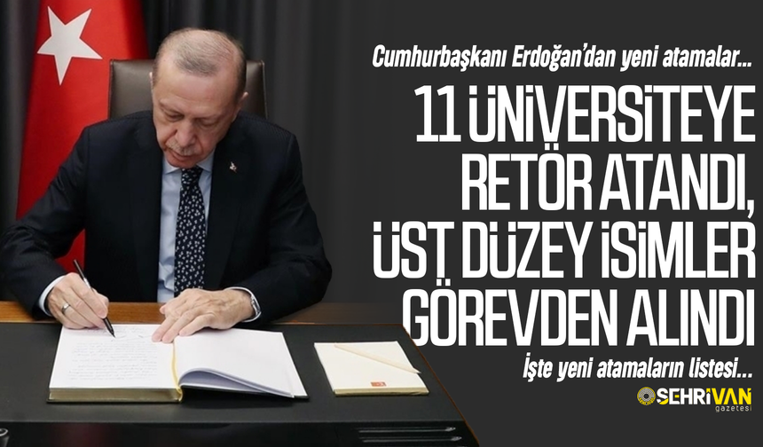 Cumhurbaşkanı Erdoğan 11 üniversiteye yeni rektör atadı, üst düzey isimleri görevden aldı!