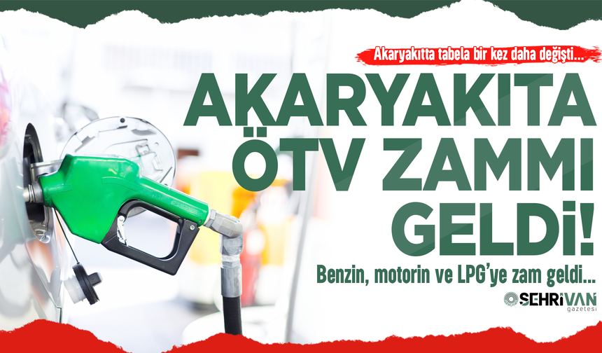 Benzin, motorin, otogaz’a dev ÖTV zammı geldi! İşte il il yeni fiyatlar