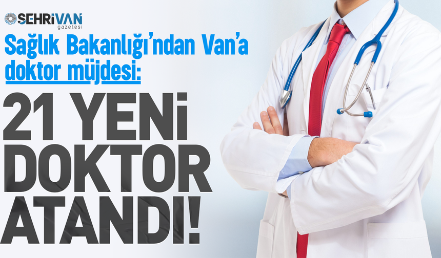 Sağlık Bakanlığı’ndan Van’a doktor müjdesi: Yeni doktorlar atandı!