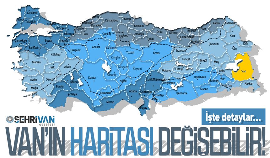 Türkiye haritası değişiyor, Van'ın bir ilçesi il oluyor!