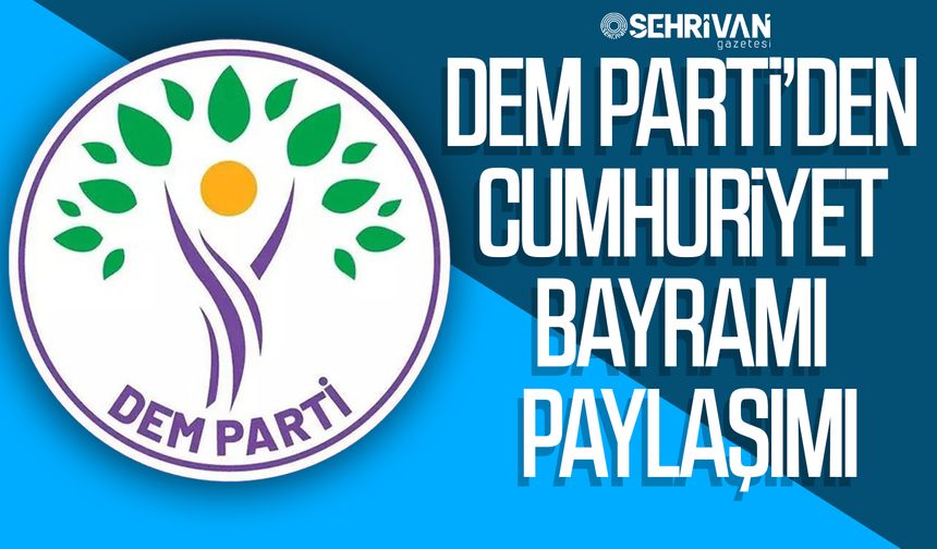 DEM Parti’den Cumhuriyet Bayramı paylaşımı!