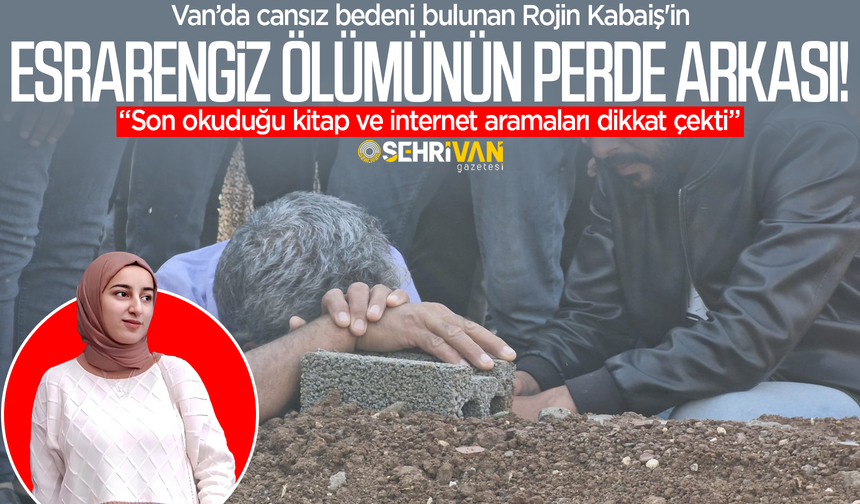 Van’da cansız bedeni bulunan Rojin'in esrarengiz ölümünün perde arkası!