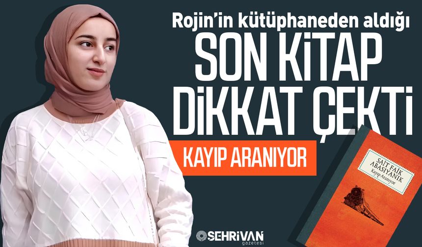 Rojin’in kütüphaneden aldığı son kitap dikkat çekti: Kayıp aranıyor