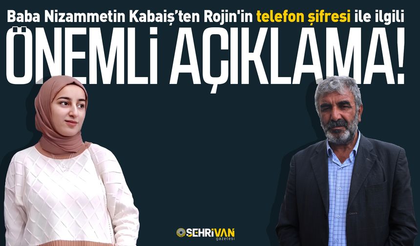 Baba Nizammetin Kabaiş’ten Rojin'in telefon şifresi ile ilgili önemli açıklama!