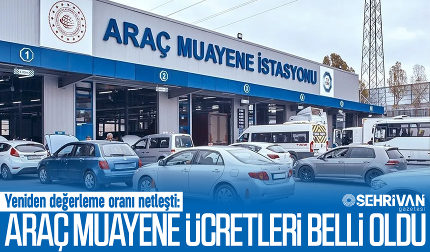 Yeniden değerleme oranı netleşti, 2025 yılı araç muayene ücretleri belli oldu!