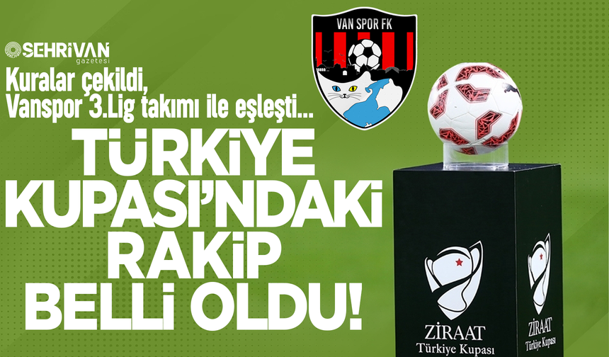 Vanspor’un Türkiye Kupası’ndaki rakibi belli oldu! İşte kupada 3. tur eşleşmeleri