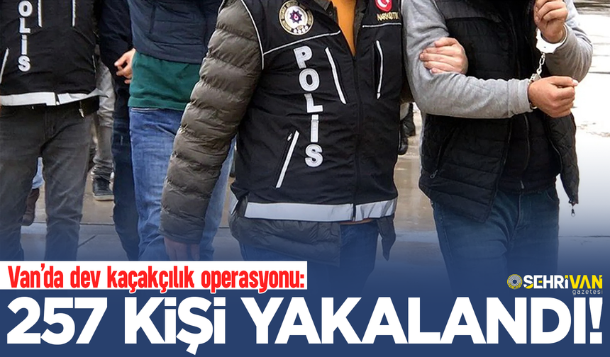 Van kaçakçılık operasyonu: Yüzlerce kişi yakalandı!